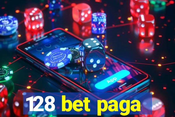 128 bet paga